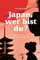 Japan, wer bist du?: Verborgene Orte und unerzählte Geschichten