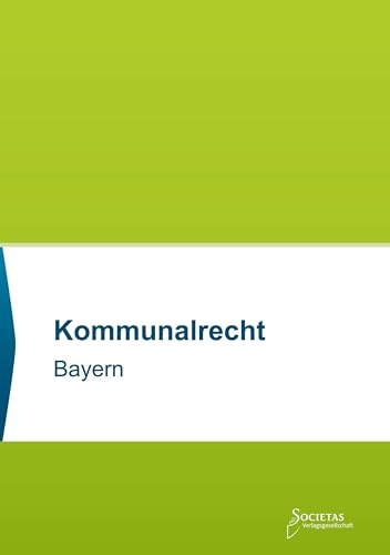Kommunalrecht Bayern: Textsammlung (Societas Texte: Deutsche und Internationale Gesetzestexte)