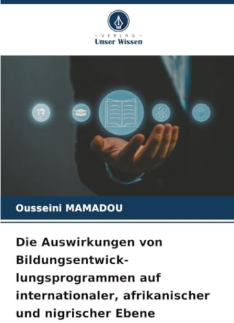 Die Auswirkungen von Bildungsentwick-lungsprogrammen auf internationaler, afrikanischer und nigrischer Ebene: DE