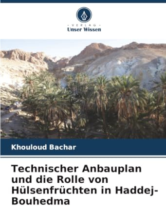 Technischer Anbauplan und die Rolle von Hülsenfrüchten in Haddej-Bouhedma
