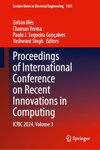 Proceedings of International Conference on Recent Innovations in Computing: ICRIC 2024, Volume 3 (Lecture Notes in Electrical Engineering, 1421)