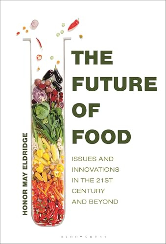 The Future of Food: Issues and Innovations in the 21st Century and Beyond