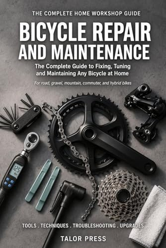 Bicycle Repair & Maintenance: The Complete Step-by-Step Guide to Fixing, Tuning and Maintaining Every System on Your Bike.Covers Brakes, Gears, ... More — for Road, MTB, Gravel and Urban Bikes