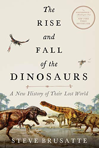 The Rise and Fall of the Dinosaurs: A New History of a Lost World: The Definitive Dinosaur Encyclopedia with Stunning Illustrations, Embark on a Prehistoric Quest!