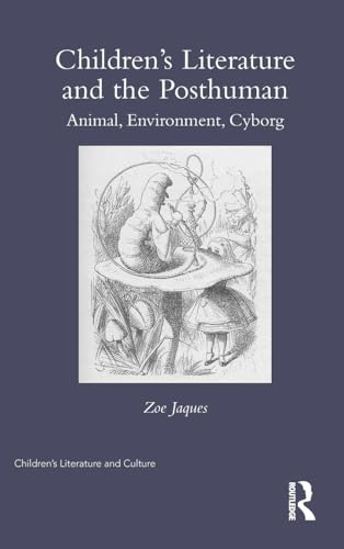 Children's Literature and the Posthuman: Animal, Environment, Cyborg
