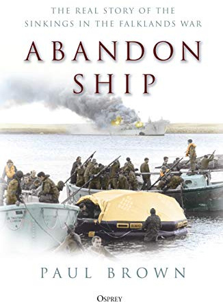 Abandon Ship: The Real Story of the Sinkings in the Falklands War