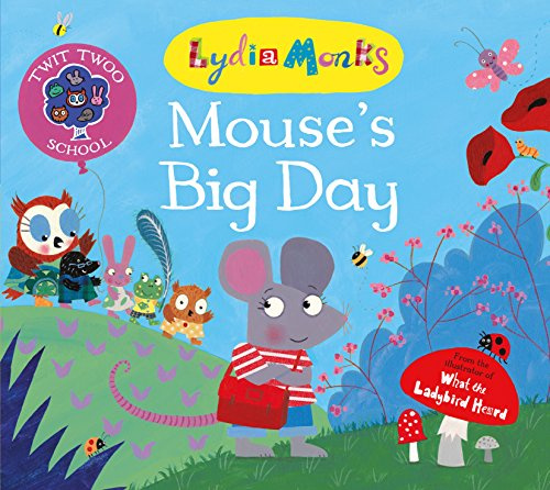 Mouse's Big Day: The reassuring picture book about making friends and starting nursery or school: 1 (Twit Twoo School, 1)