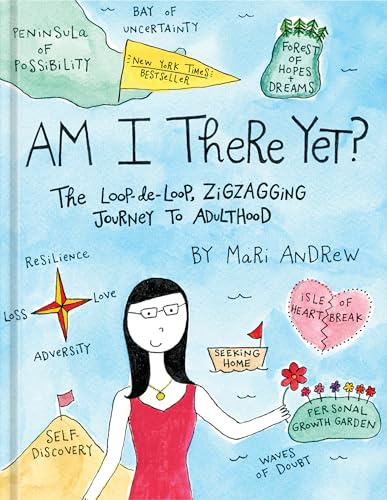 Am I There Yet?: The Loop-de-Loop, Zigzagging Journey to Adulthood (@bymariandrew)