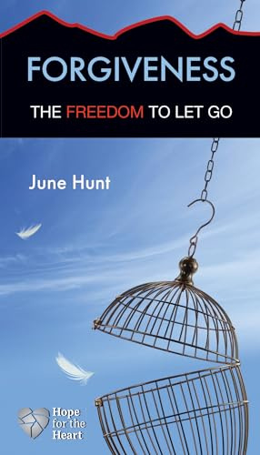 Forgiveness: The Freedom to Let Go (Hope for the Heart)