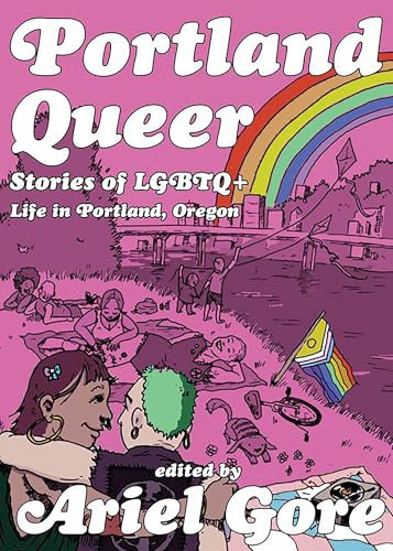 Portland Queer (2nd Ed.): Stories of LGBTQ+ Life in Portland, Oregon (Real World)
