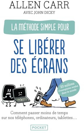 La Méthode pour se libérer des écrans: Comment échapper à l'addiction aux smartphones, ordinateurs et tablettes