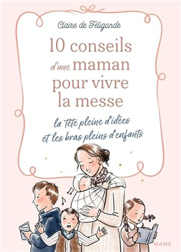 10 conseils d'une maman pour vivre la messe la tête pleine d'idées et les bras pleins d'enfants