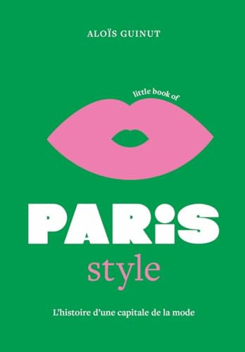 Little Book of Paris Style - L'histoire d'une capitale de la mode (version française)