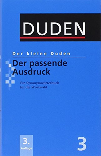 Der kleine Duden – Der passende Ausdruck: Ein Synonymwörterbuch für die Wortwahl