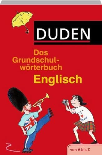 Duden Grundschulwörterbuch Englisch: von A bis Z. Mit 4000 Stichwörtern. Von Grundschullehrern entwickelt, von Schülern getestet (Duden - Grundschulwörterbücher)