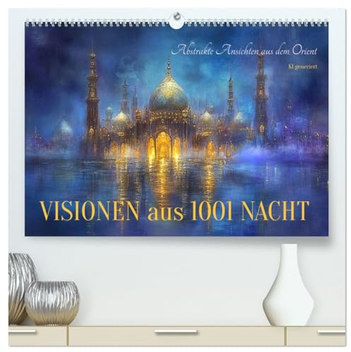 Visionen aus 1001 Nacht (hochwertiger Premium Wandkalender 2026 DIN A2 quer), Kunstdruck in Hochglanz: Abstrakte Ansichten aus dem Orient - KI generiert (CALVENDO Orte)