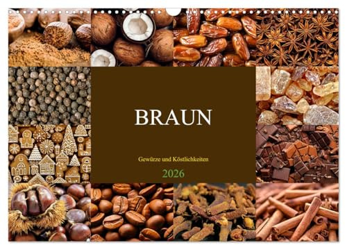 BRAUN - Gewürze und Köstlichkeiten (Wandkalender 2026 DIN A3 quer), CALVENDO Monatskalender: Genießen Sie ein Fest der Sinne (CALVENDO Lifestyle)