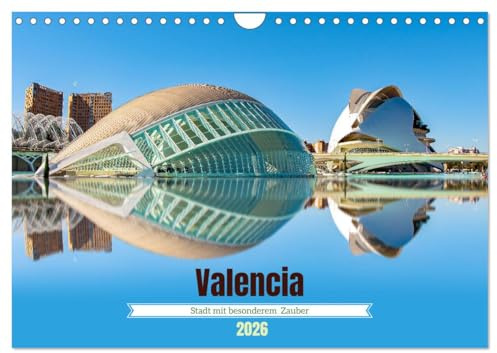 Valencia - Stadt mit besonderem Zauber (Wandkalender 2026 DIN A4 quer), CALVENDO Monatskalender: Eine Hafenstadt an der Südostküste Spaniens ist eine ... aus Geschichte und Zukunft. (CALVENDO Orte)