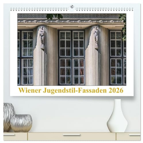 Wiener Jugendstil-Fassaden (hochwertiger Premium Wandkalender 2026 DIN A2 quer), Kunstdruck in Hochglanz: Urbane Architektur der Moderne (CALVENDO Orte)