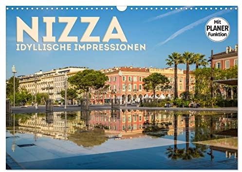 NIZZA Idyllische Impressionen (Wandkalender 2026 DIN A3 quer), CALVENDO Monatskalender: Sehenswerte Plätze der Stadt (CALVENDO Orte)