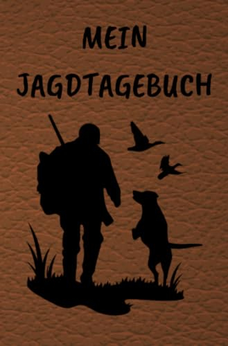 Mein Jagdtagebuch: Schusstagebuch für Jäger, Förster, Sportschützen. Perfekt als Geschenk als Schussbuch Jagd Zubehör. Schnelles eintragen durch Vorlagen.