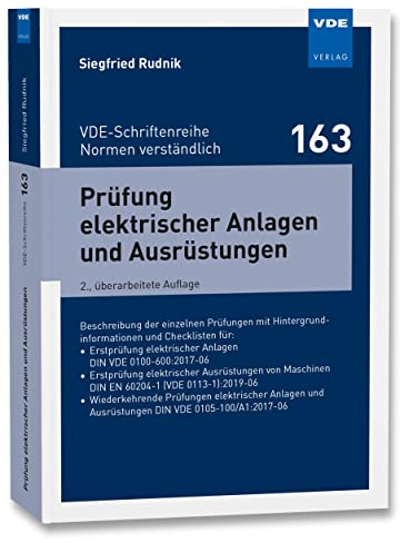 Prüfung elektrischer Anlagen und Ausrüstungen: Beschreibung der einzelnen Prüfungen mit Hintergrundinformationen und Checklisten für:• Erstprüfung ... ... (VDE-Schriftenreihe – Normen verständlich)