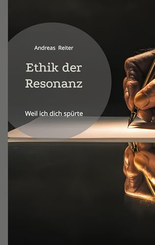 Ethik der Resonanz: Weil ich dich spürte