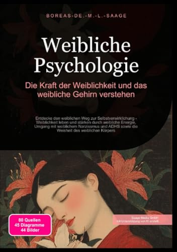 Weibliche Psychologie: Die Kraft der Weiblichkeit und das weibliche Gehirn verstehen: Entdecke den weiblichen Weg zur Selbstverwirklichung - ... des weiblichen Körpers (Weiblichkeit (DE))
