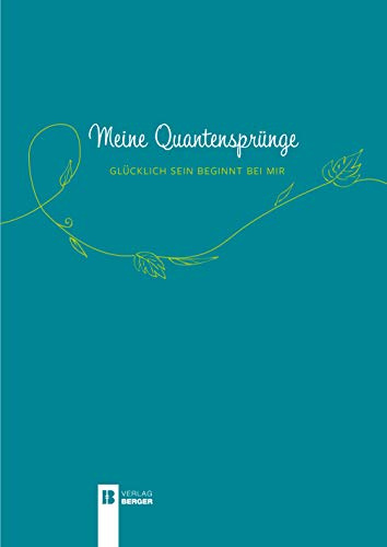 Meine Quantensprünge: Glücklich sein beginnt bei mir