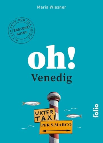 Oh! Venedig - Oh! Das Reiselesebuch
