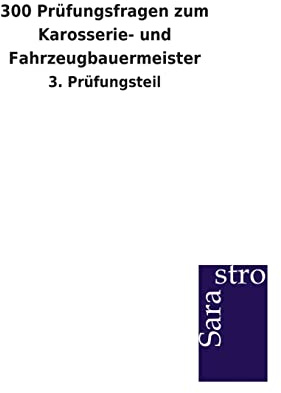300 Prüfungsfragen zum Karosserie- und Fahrzeugbauermeister: 3. Prüfungsteil