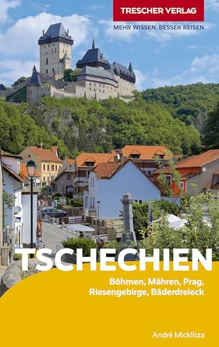 TRESCHER Reiseführer Tschechien: Böhmen, Mähren, Prag, Riesengebirge, Bäderdreieck