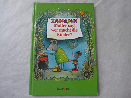 Mutter sag, wer macht die Kinder (Little Tiger Books)