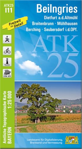ATK25-I11 Beilngries (Amtliche Topographische Karte 1:25000): Dietfurt a.d.Altmühl, Breitenbrunn, Mühlhausen, Berching, Seubersdorf i.d.OPf. (ATK25 Amtliche Topographische Karte 1:25000 Bayern)