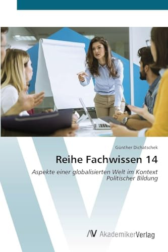 Reihe Fachwissen 14: Aspekte einer globalisierten Welt im Kontext Politischer Bildung