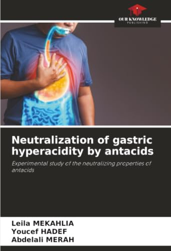Neutralization of gastric hyperacidity by antacids: Experimental study of the neutralizing properties of antacids