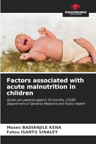 Factors associated with acute malnutrition in children: Sickle cell patients aged 6-59 months. CHUR/ Department of General Medicine and Public Health