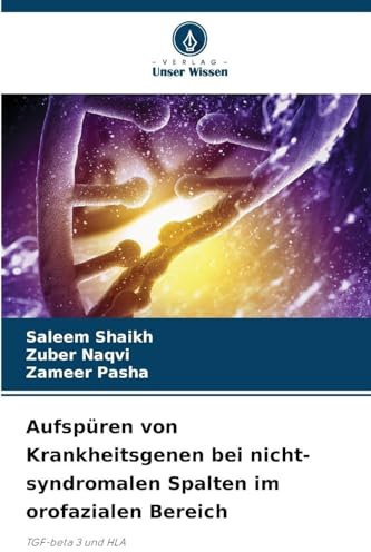 Aufspüren von Krankheitsgenen bei nicht-syndromalen Spalten im orofazialen Bereich: TGF-beta 3 und HLA