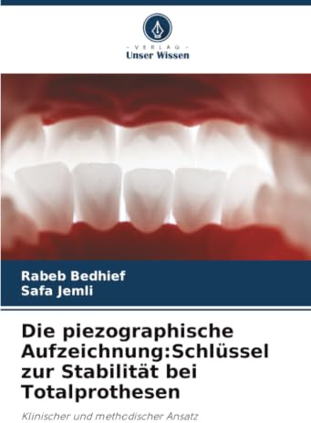 Die piezographische Aufzeichnung:Schlüssel zur Stabilität bei Totalprothesen: Klinischer und methodischer Ansatz