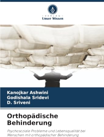 Orthopädische Behinderung: Psychosoziale Probleme und Lebensqualität bei Menschen mit orthopädischer Behinderung