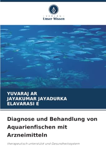 Diagnose und Behandlung von Aquarienfischen mit Arzneimitteln: therapeutisch unterstützt und Gesundheitssystem