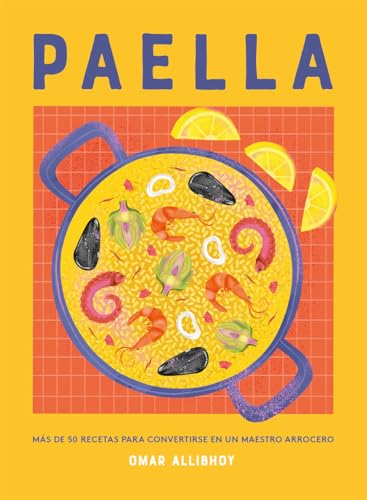 Paella: Más de 50 recetas para convertirse en un maestro arrocero (COCINAS DEL MUNDO)