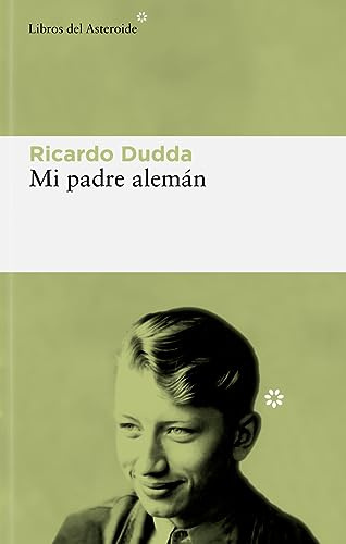 Mi padre alemán: 302 (Libros del Asteroide)