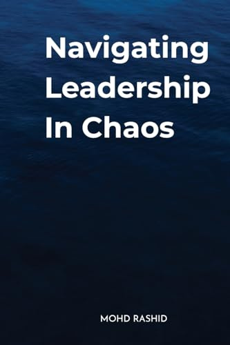 Navigating Leadership In Chaos