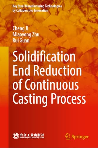 Solidification End Reduction of Continuous Casting Process (Key Steel Manufacturing Technologies by Collaborative Innovation)