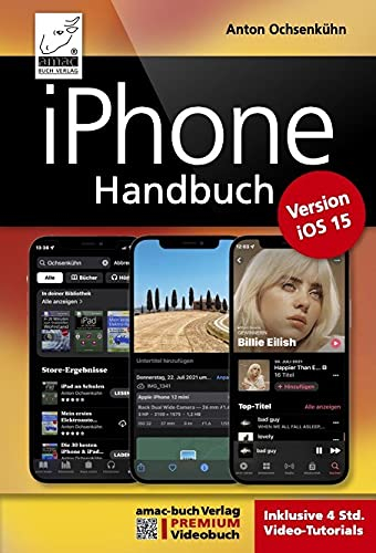 iPhone Handbuch für die Version iOS 15: PREMIUM Videobuch: Buch + 4 h Lernvideos für alle iPhone-Modelle