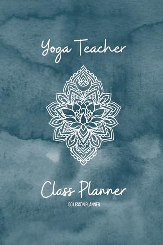 Yoga Teacher Class Planner: Plan your Yoga Classes with ease. Perfect for beginner to experienced Yoga Teachers, plan up to 50 classes in this handy journal notebook.