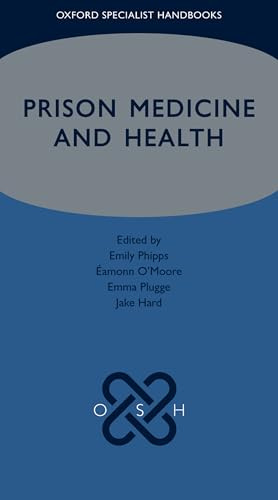 Prison Medicine and Health (Oxford Specialist Handbooks)
