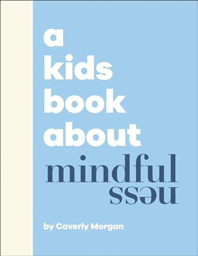 DK Children A Kids Book About Mindfulness.