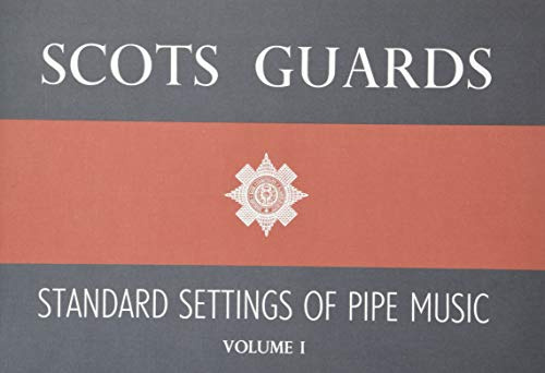 Scots Guards: Standard Setting of Pipe Music - Volume 1 | Traditional Scottish Bagpipe Sheet Music Book for Students and Teachers | Essential ... and Pipers: Standard Settings of Pipe Music